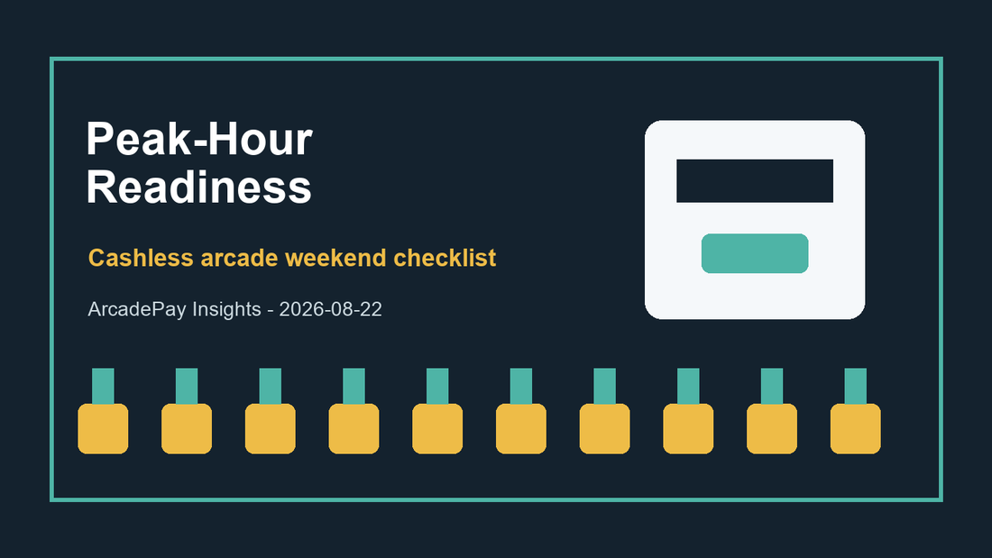 Peak-Hour Readiness: A Saturday Checklist for Cashless Arcade Operators