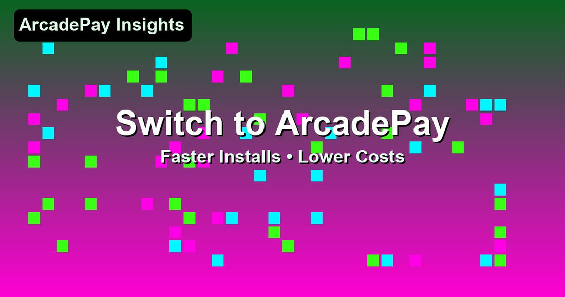 Why Operators Switch to ArcadePay: Faster Installs, Lower Costs